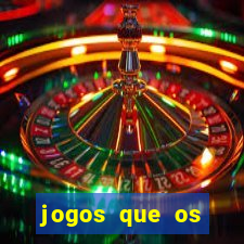 jogos que os famosos jogam para ganhar dinheiro